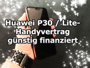 Huawei P30 Pro oder lite mit einem günstigen Handyvertrag bestellen